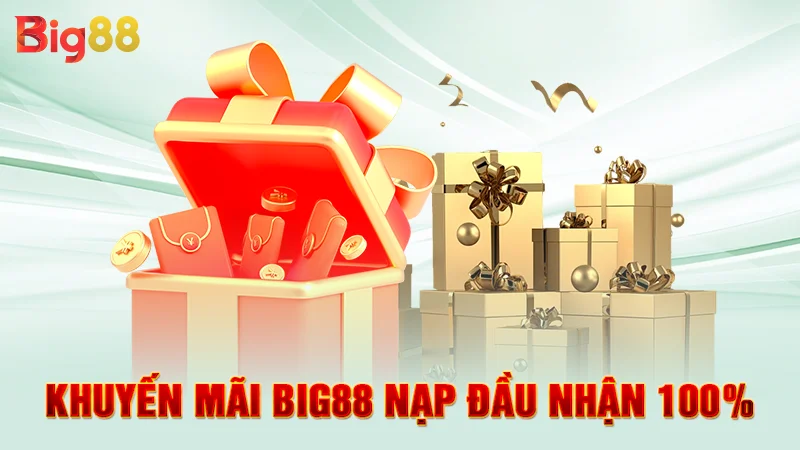 Khuyến mãi Big88 nạp đầu nhận 100%