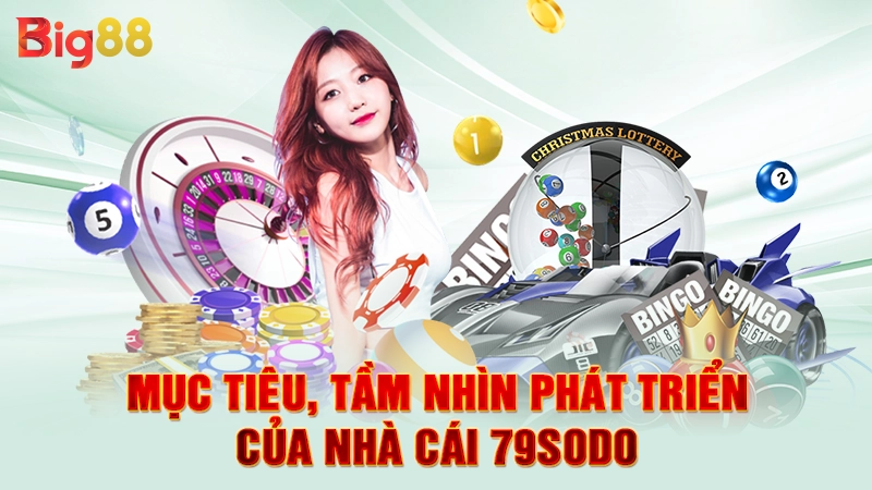 Mục tiêu, tầm nhìn phát triển của nhà cái 79sodo