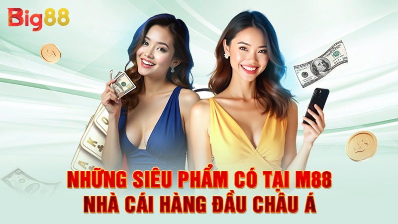 Những siêu phẩm có tại M88 nhà cái hàng đầu châu Á
