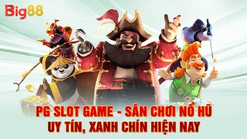 PG Slot Game - Sân Chơi Nổ Hũ Uy Tín, Xanh Chín Hiện Nay