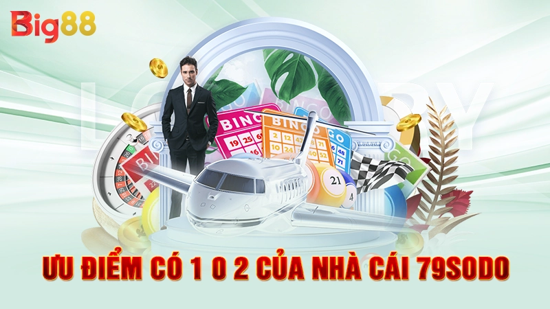 Ưu điểm có 1 0 2 của nhà cái 79sodo