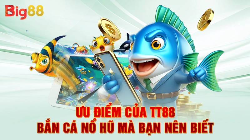 TT88 Bắn Cá Nổ Hũ - Siêu Phẩm Giải Trí Đỉnh Cao Hiện Nay 2 Ưu điểm của TT88 bắn cá nổ hũ mà bạn nên biết