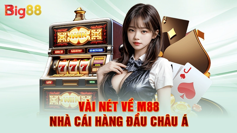 Vài nét về M88 nhà cái hàng đầu châu Á