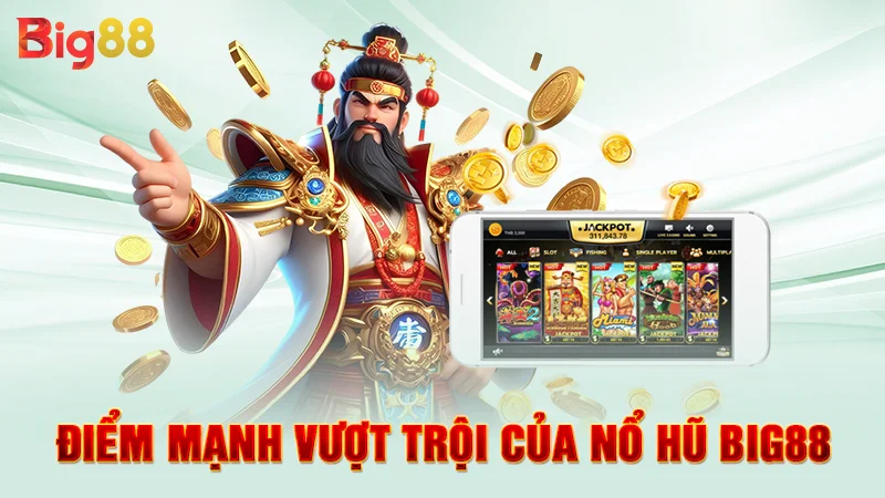 Điểm mạnh vượt trội của nổ hũ Big88