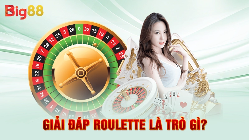 Giải đáp roulette là trò gì?