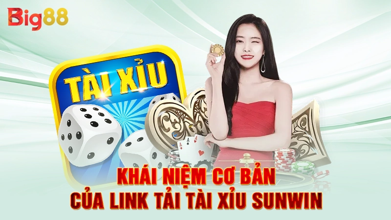 Khái niệm cơ bản của link tải tài xỉu Sunwin