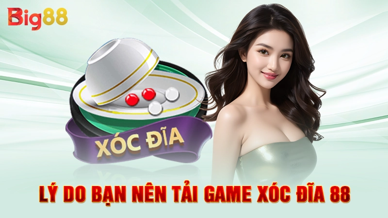 Lý do bạn nên tải game xóc đĩa 88