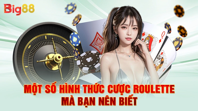 Một số hình thức cược roulette mà bạn nên biết
