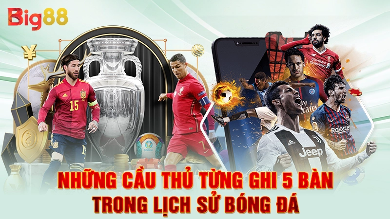 Những cầu thủ từng ghi 5 bàn trong lịch sử bóng đá