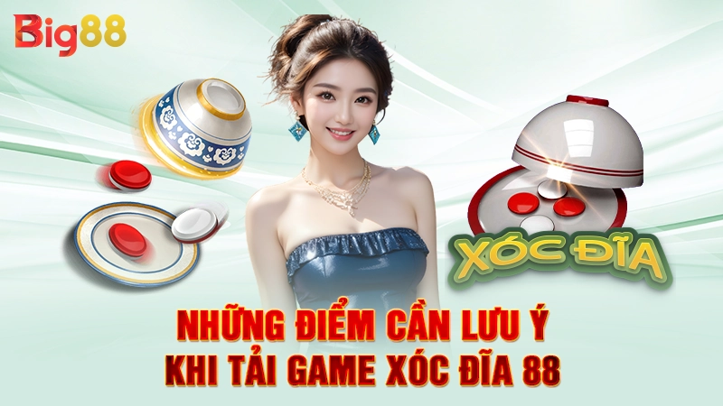 Những điểm cần lưu ý khi tải game xóc đĩa 88