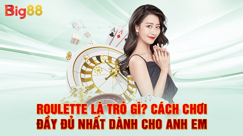 Roulette Là Trò Gì? Cách Chơi Đầy Đủ Nhất Dành Cho Anh Em