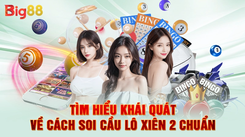 Tìm hiểu khái quát về cách soi cầu lô xiên 2 chuẩn