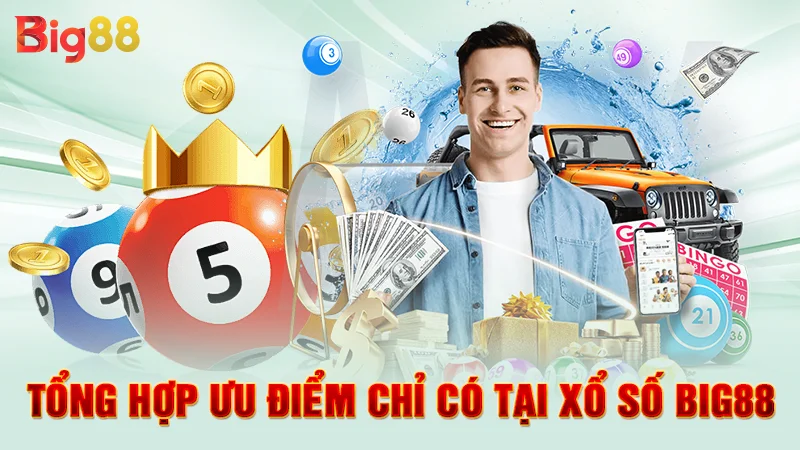 Tổng hợp ưu điểm chỉ có tại xổ số Big88